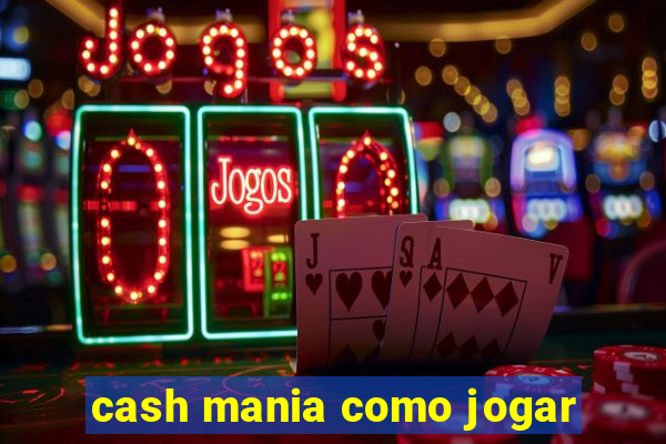 cash mania como jogar